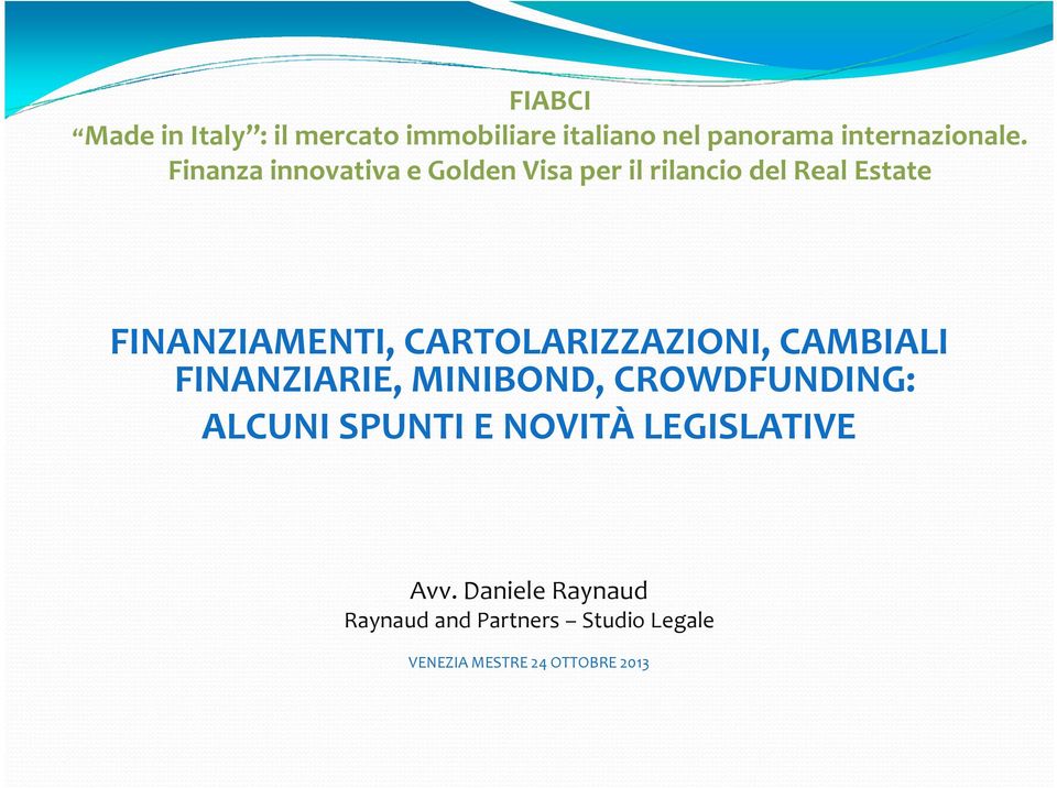 CARTOLARIZZAZIONI, CAMBIALI FINANZIARIE, MINIBOND, CROWDFUNDING: ALCUNI SPUNTI E NOVITÀ