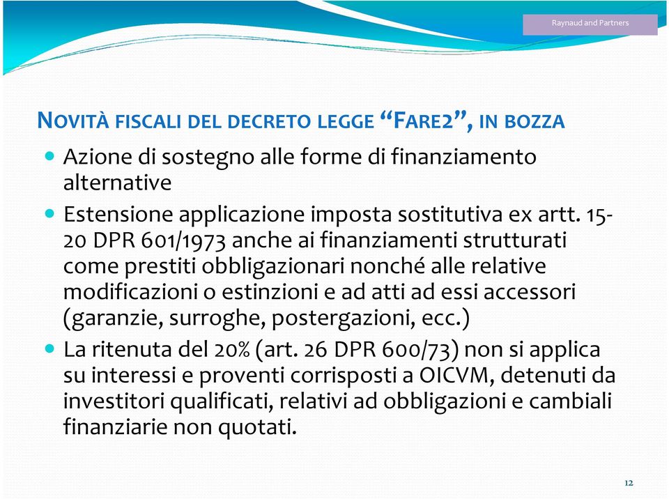 15-20 DPR 601/1973 anche ai finanziamenti strutturati come prestiti obbligazionari nonché alle relative modificazioni o estinzioni e ad atti