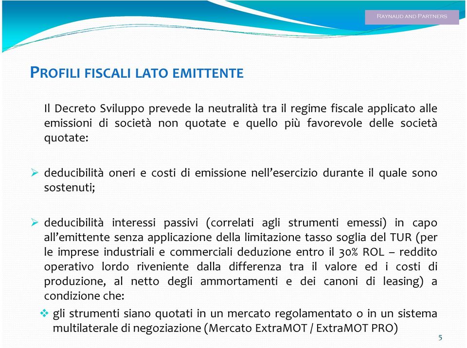 della limitazione tasso soglia del TUR (per le imprese industriali e commerciali deduzione entro il 30% ROL reddito operativo lordo riveniente dalla differenza tra il valore ed i costi di