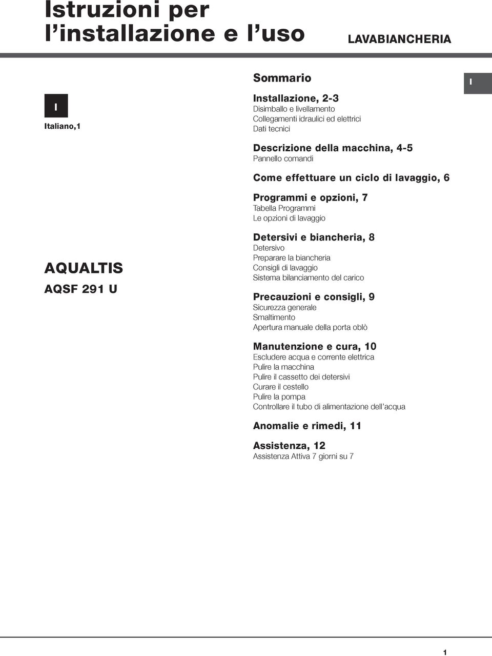 Consigli di lavaggio Sistema bilanciamento del carico Precauzioni e consigli, 9 Sicurezza generale Smaltimento Apertura manuale della porta oblò Manutenzione e cura, 10 Escludere acqua e corrente