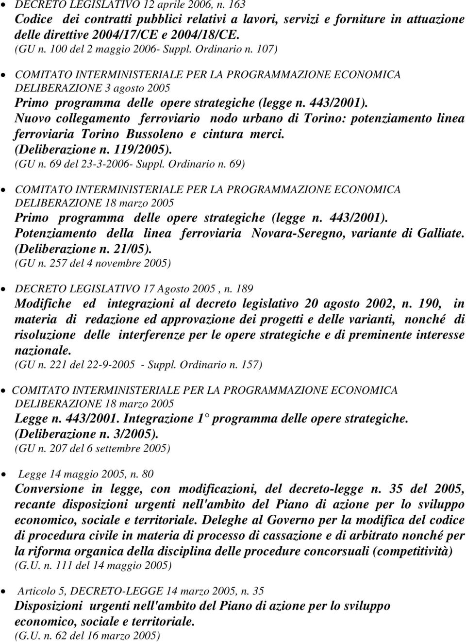 Nuovo collegamento ferroviario nodo urbano di Torino: potenziamento linea ferroviaria Torino Bussoleno e cintura merci. (Deliberazione n. 119/2005). (GU n. 69 del 23-3-2006- Suppl. Ordinario n.
