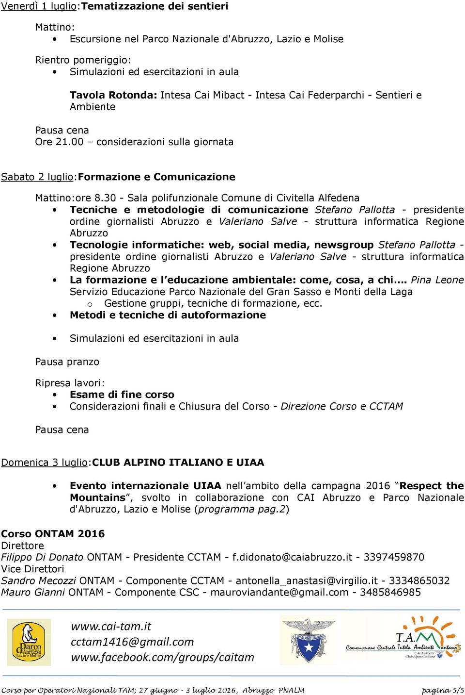 Valeriano Salve - struttura informatica Regione Abruzzo Tecnologie informatiche: web, social media, newsgroup Stefano Pallotta - presidente ordine giornalisti Abruzzo e Valeriano Salve - struttura