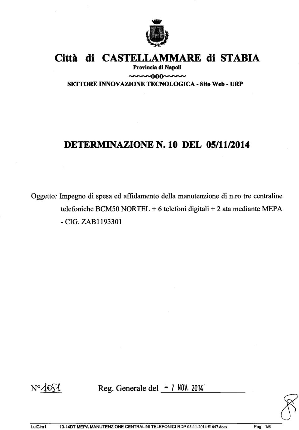 ro tre centraline telefoniche BCM50 NORTEL + 6 telefoni digitali+ 2 ata mediante MEPA - CIG. ZAB1193301 Re g.