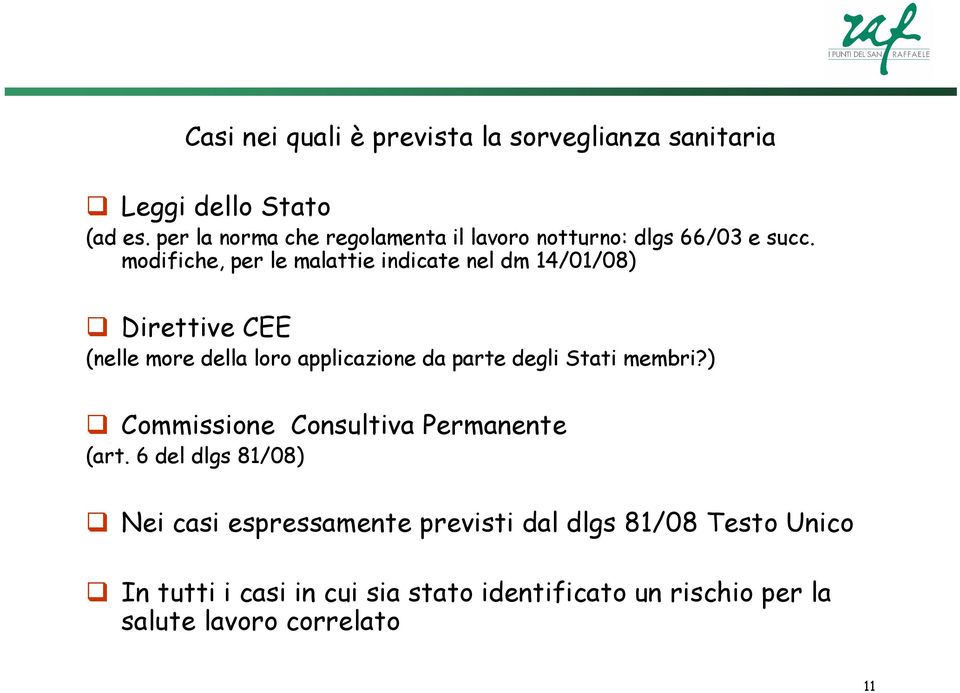 modifiche, per le malattie indicate nel dm 14/01/08) Direttive CEE (nelle more della loro applicazione da parte degli