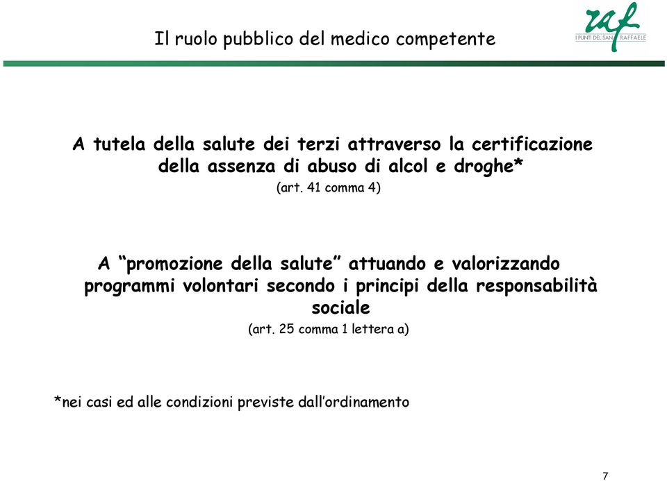 41 comma 4) A promozione della salute attuando e valorizzando programmi volontari secondo