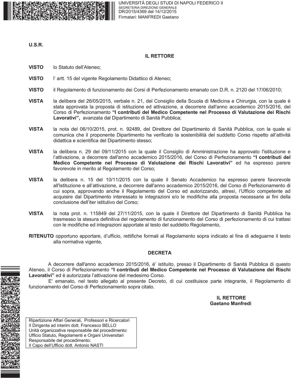 21, del Consiglio della Scuola di Medicina e Chirurgia, con la quale è stata approvata la proposta di istituzione ed attivazione, a decorrere dall'anno accademico 2015/2016, del Corso di