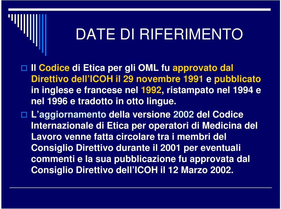 L aggiornamento della versione 2002 del Codice Internazionale di Etica per operatori di Medicina del Lavoro venne fatta