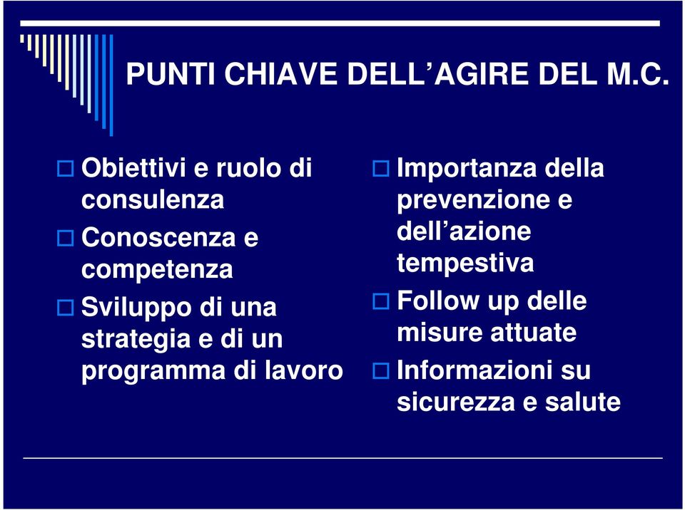 Obiettivi e ruolo di consulenza Conoscenza e competenza Sviluppo