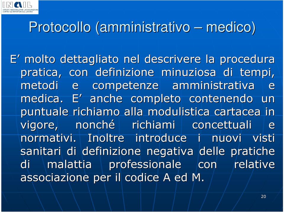 E anche completo contenendo un puntuale richiamo alla modulistica cartacea in vigore, nonché richiami concettuali