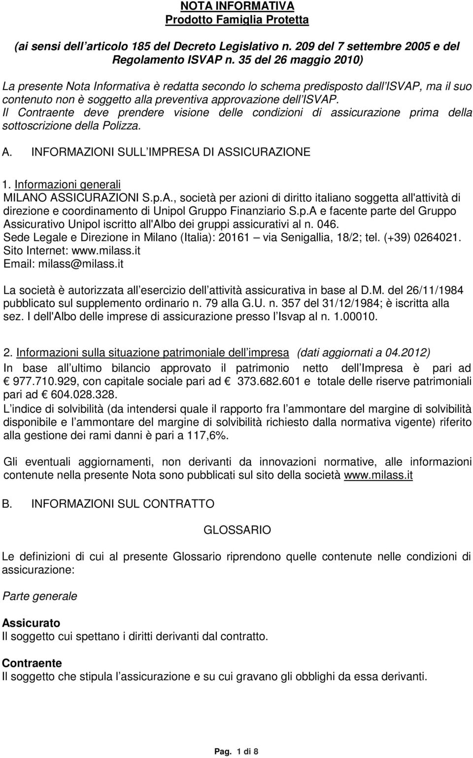 bmp FIRMA_milanodir-italia.png 042012 042012 NOTA INFORMATIVA Prodotto Famiglia Protetta (ai sensi dell articolo 185 del Decreto Legislativo n. 209 del 7 settembre 2005 e del Regolamento ISVAP n.