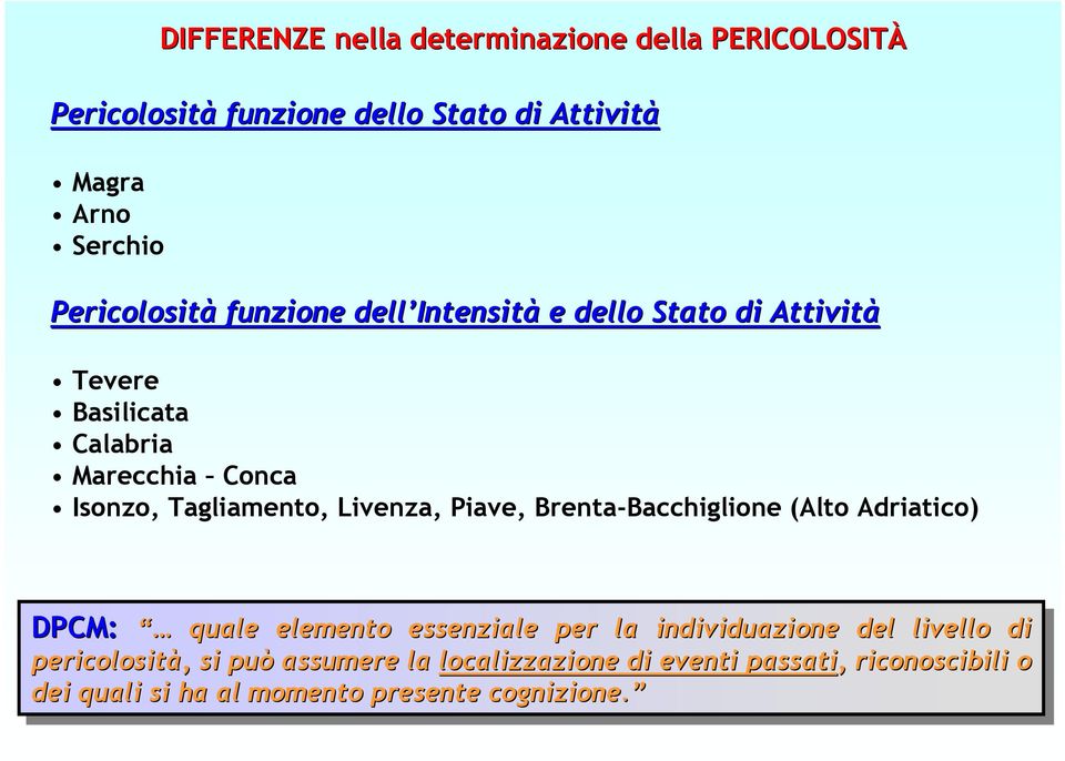 (Alto Adriatico) DPCM: DPCM: quale quale elemento essenziale per per la la individuazione del del livello livello di di pericolosità,, si si può