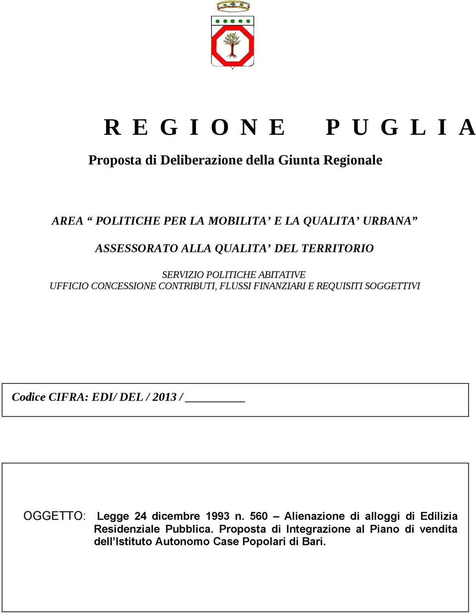 FINANZIARI E REQUISITI SOGGETTIVI Codice CIFRA: EDI/ DEL / 2013 / OGGETTO: Legge 24 dicembre 1993 n.