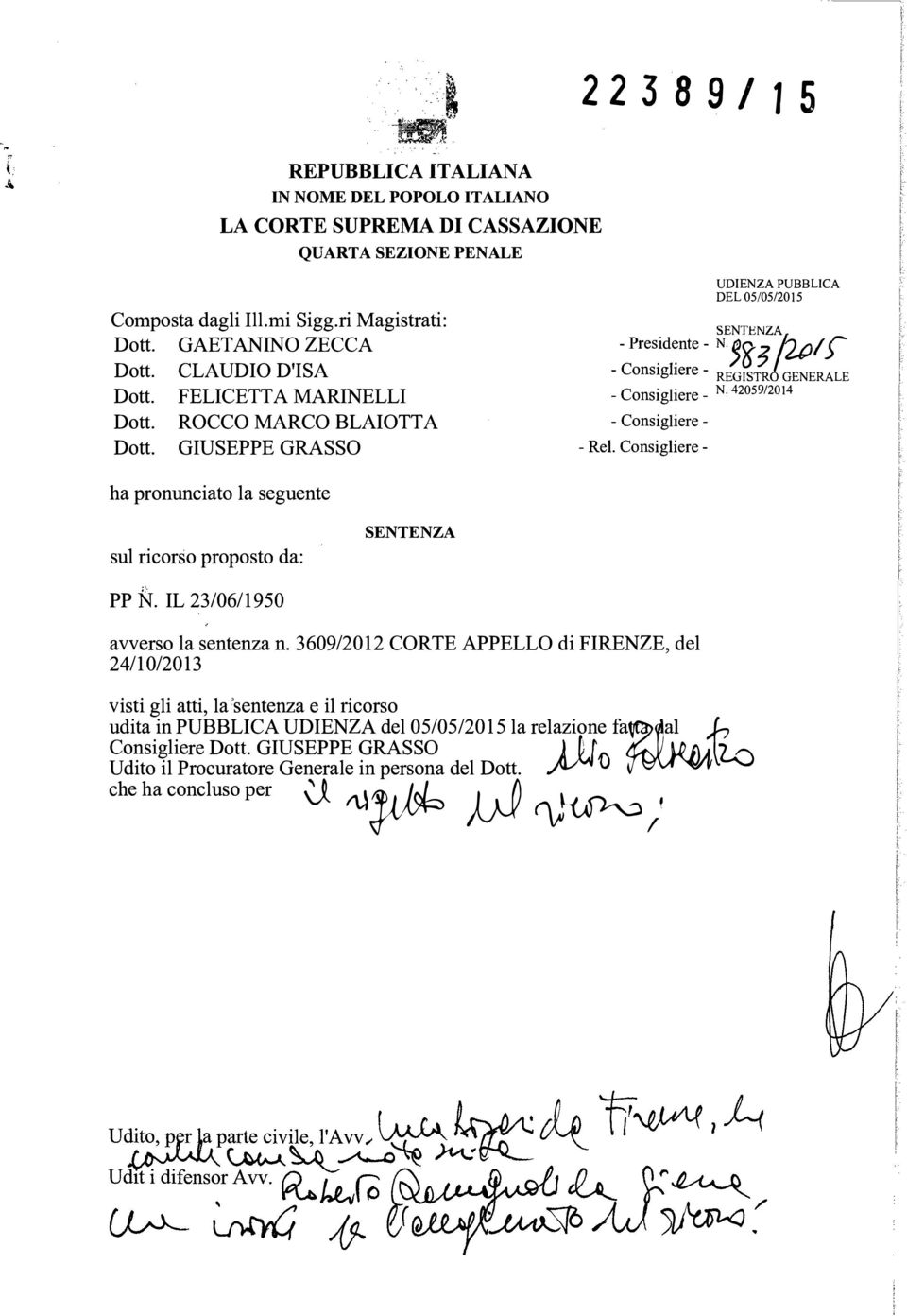 Consigliere - ha pronunciato la seguente UDIENZA PUBBLICA DEL 05/05/2015 SENTENZA - Pres. id nte - N., "}2()/ {"' - Consighere - REGISTR6 ENERALE - Consigliere - N.