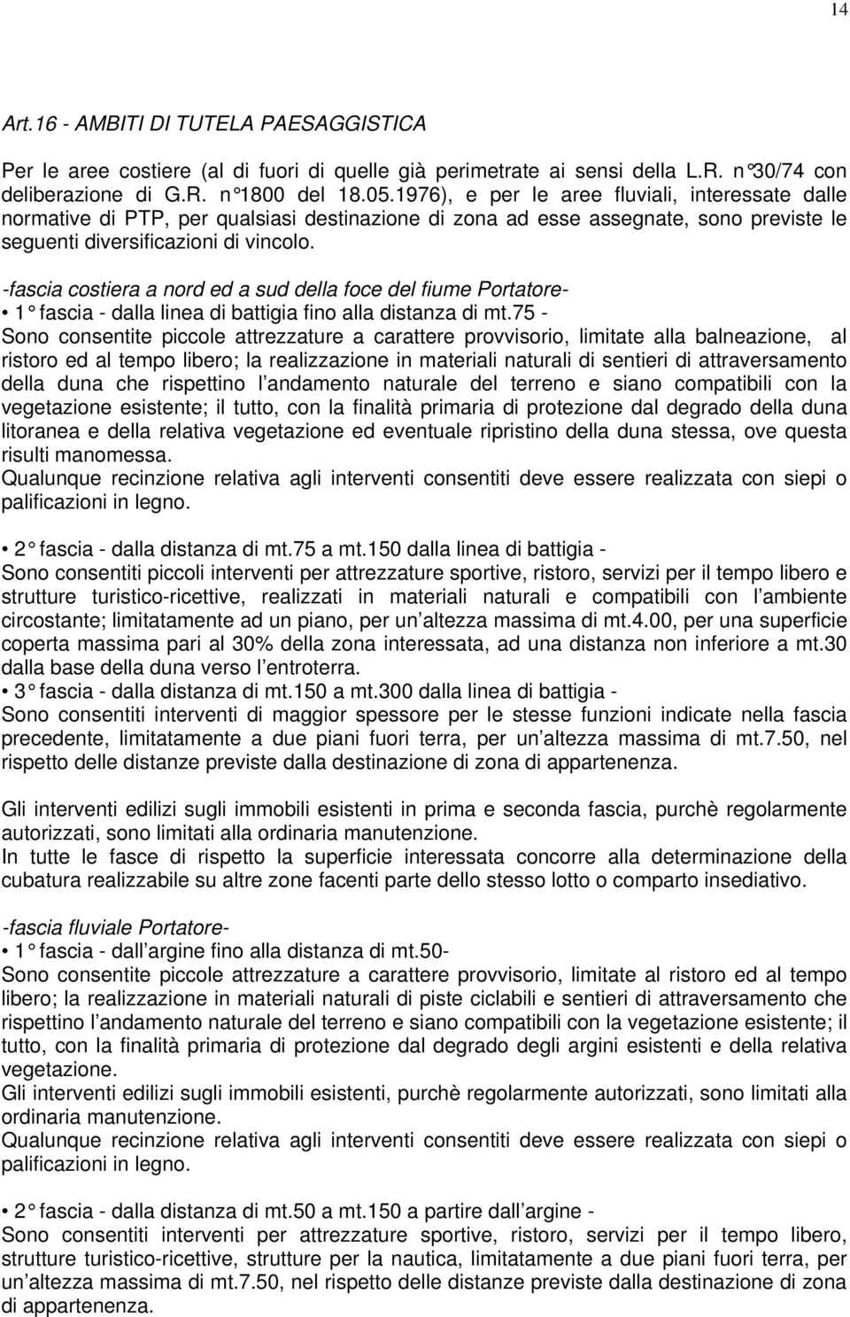 -fascia costiera a nord ed a sud della foce del fiume Portatore- 1 fascia - dalla linea di battigia fino alla distanza di mt.