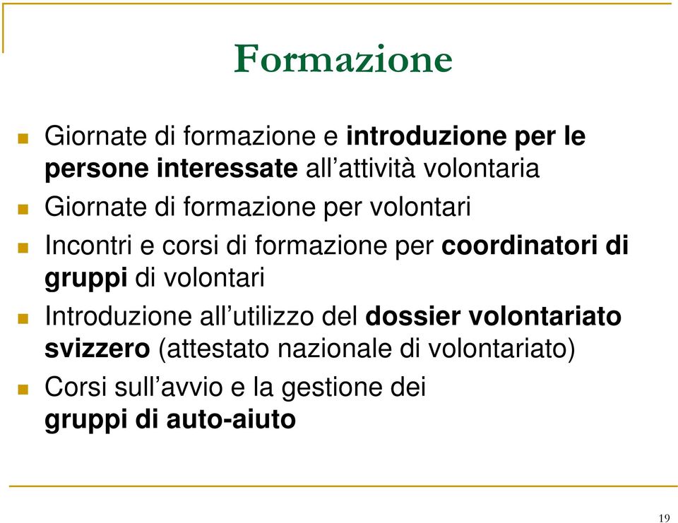 coordinatori di gruppi di volontari Introduzione all utilizzo del dossier volontariato