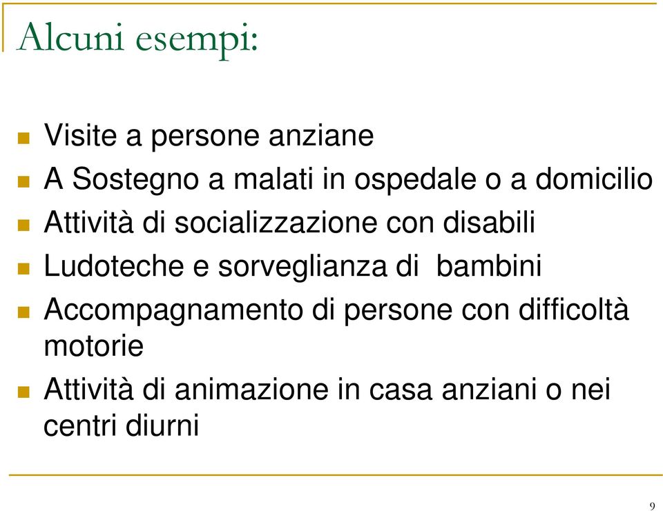 Ludoteche e sorveglianza di bambini Accompagnamento di persone con