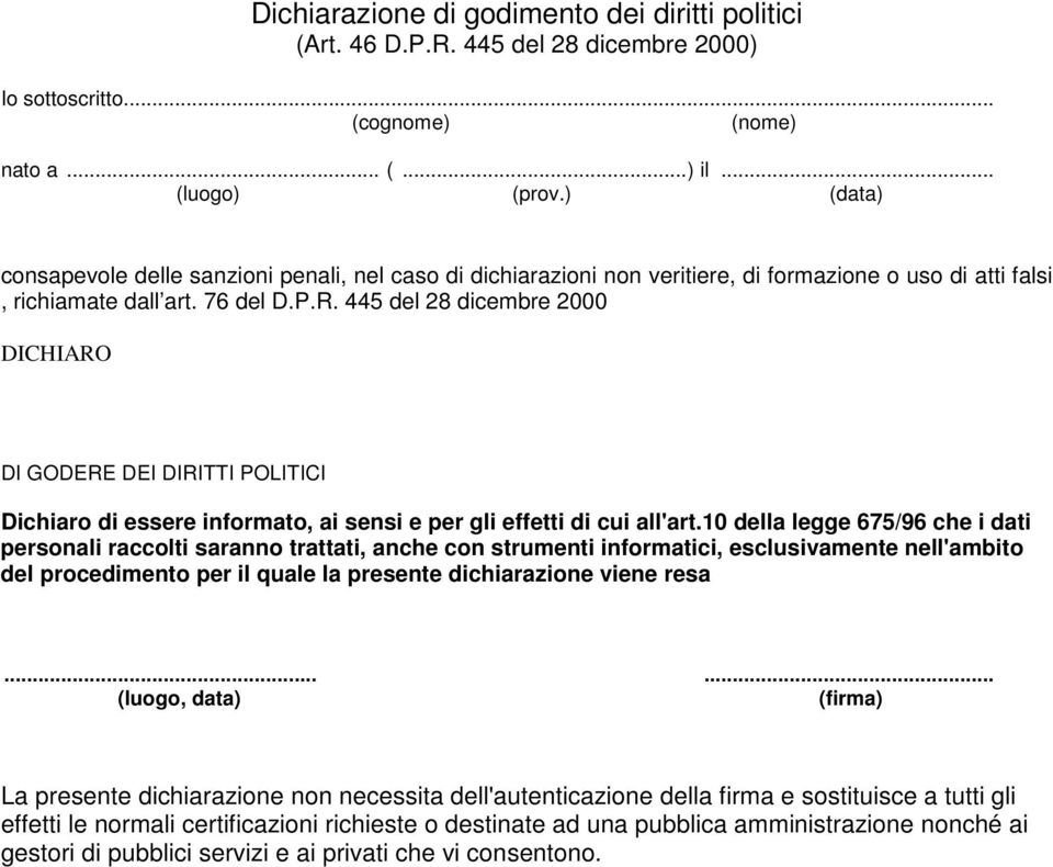 445 del 28 dicembre 2000 DI GODERE DEI DIRITTI POLITICI Dichiaro di essere informato, ai sensi e per gli effetti di cui all'art.