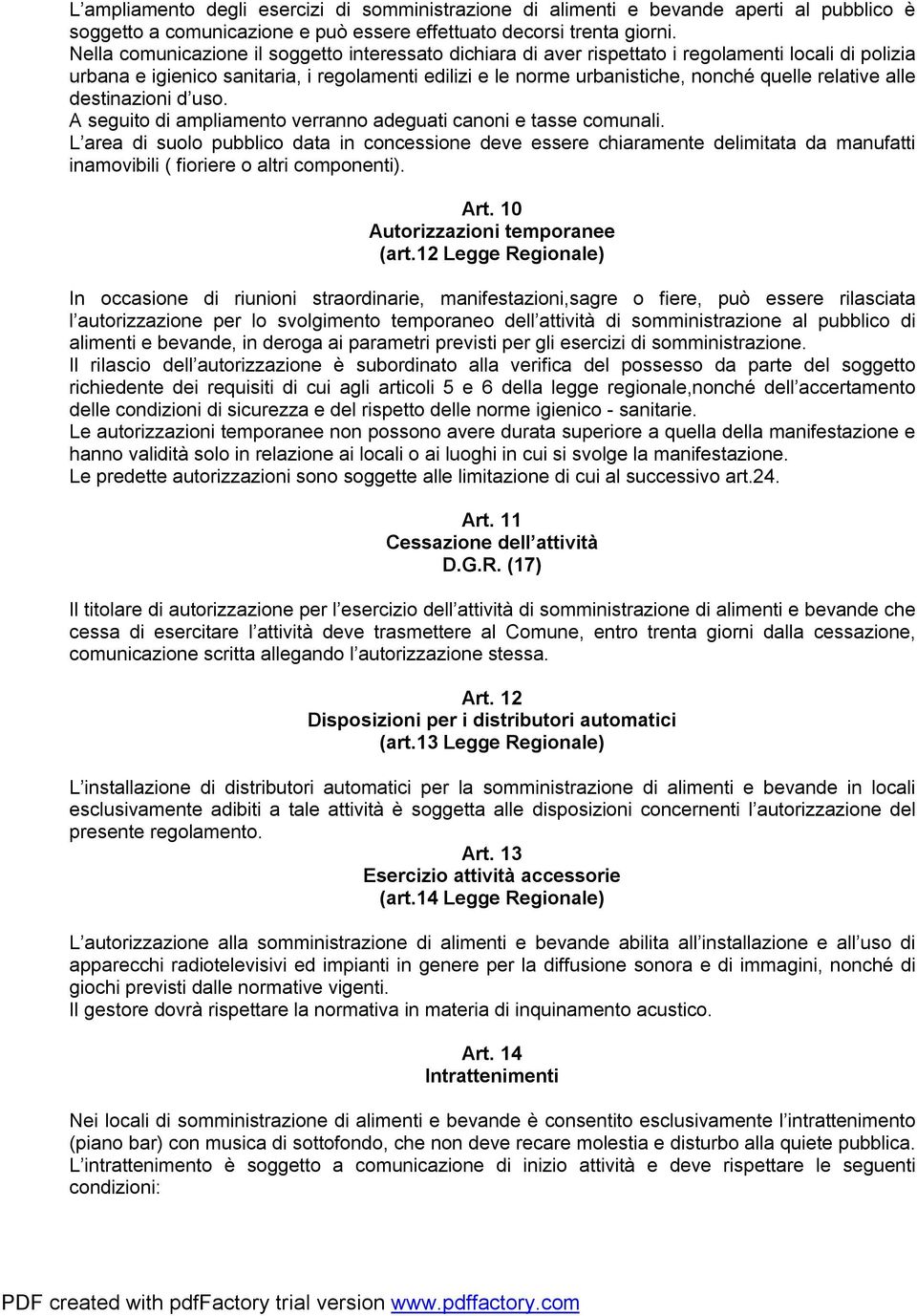 relative alle destinazioni d uso. A seguito di ampliamento verranno adeguati canoni e tasse comunali.