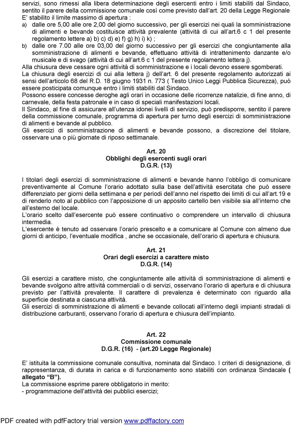 costituisce attività prevalente (attività di cui all art.6 c 1 del presente regolamento lettere a) b) c) d) e) f) g) h) i) k) ; b) dalle ore 7.