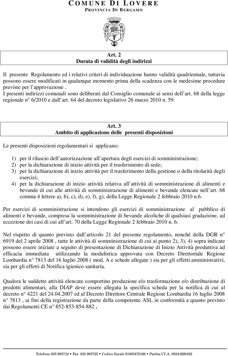 68 della legge regionale n 6/2010 e dall art. 64 del decreto legislativo 26 marzo 2010 n. 59. Art.