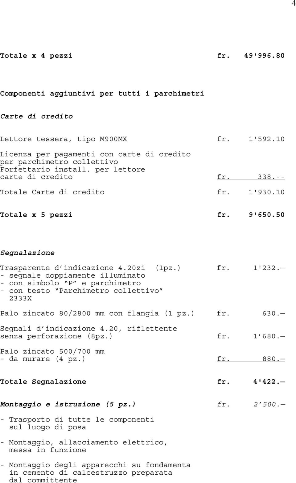 50 Segnalazione Trasparente d indicazione 4.20zi (1pz.) fr. 1'232.