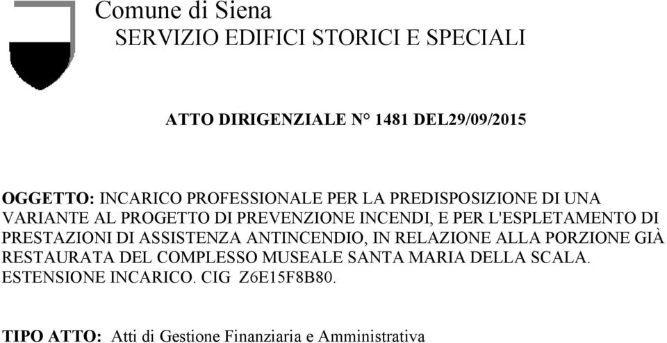 DI PRESTAZIONI DI ASSISTENZA ANTINCENDIO, IN RELAZIONE ALLA PORZIONE GIÀ RESTAURATA DEL COMPLESSO MUSEALE