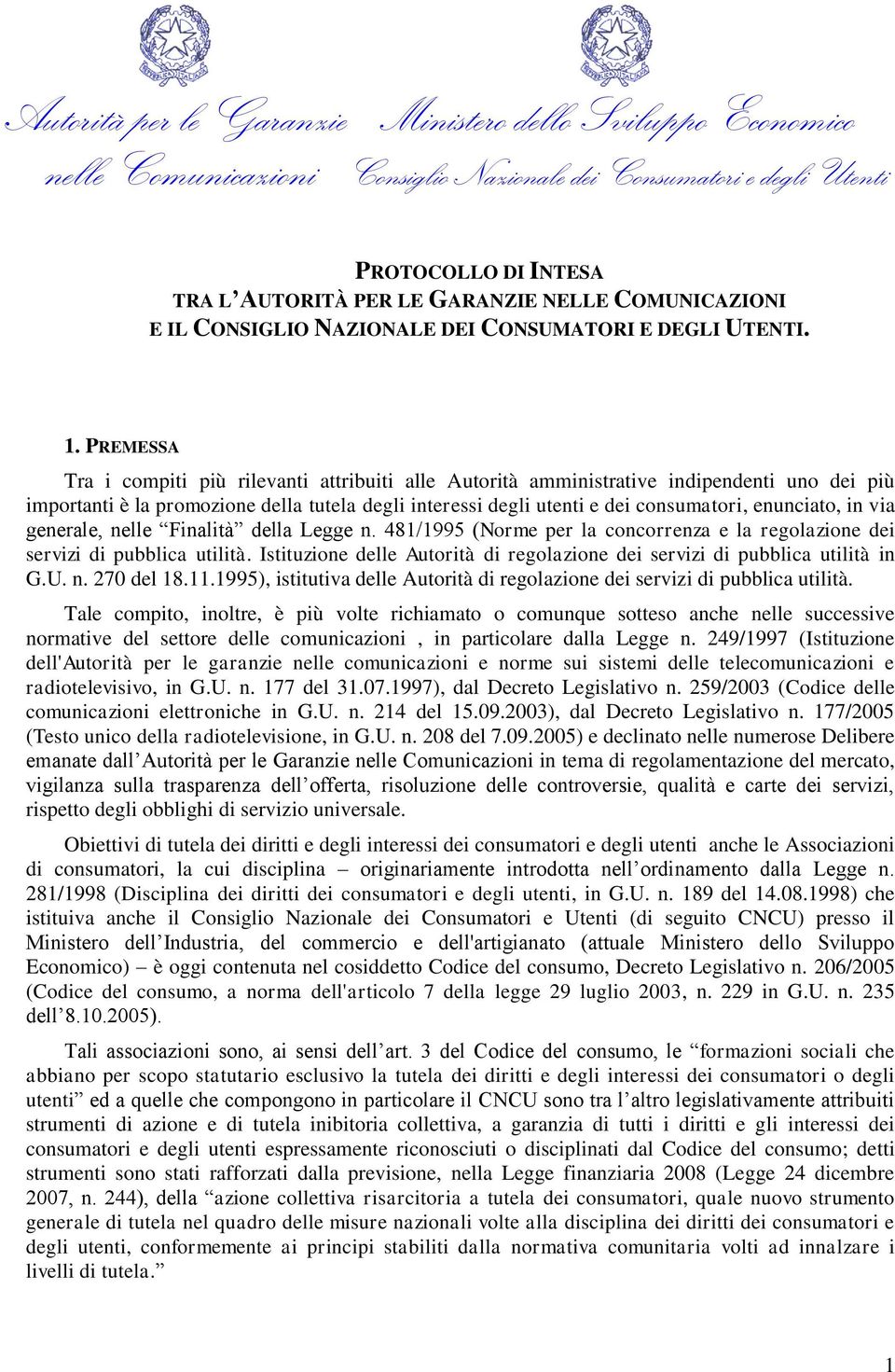 enunciato, in via generale, nelle Finalità della Legge n. 481/1995 (Norme per la concorrenza e la regolazione dei servizi di pubblica utilità.