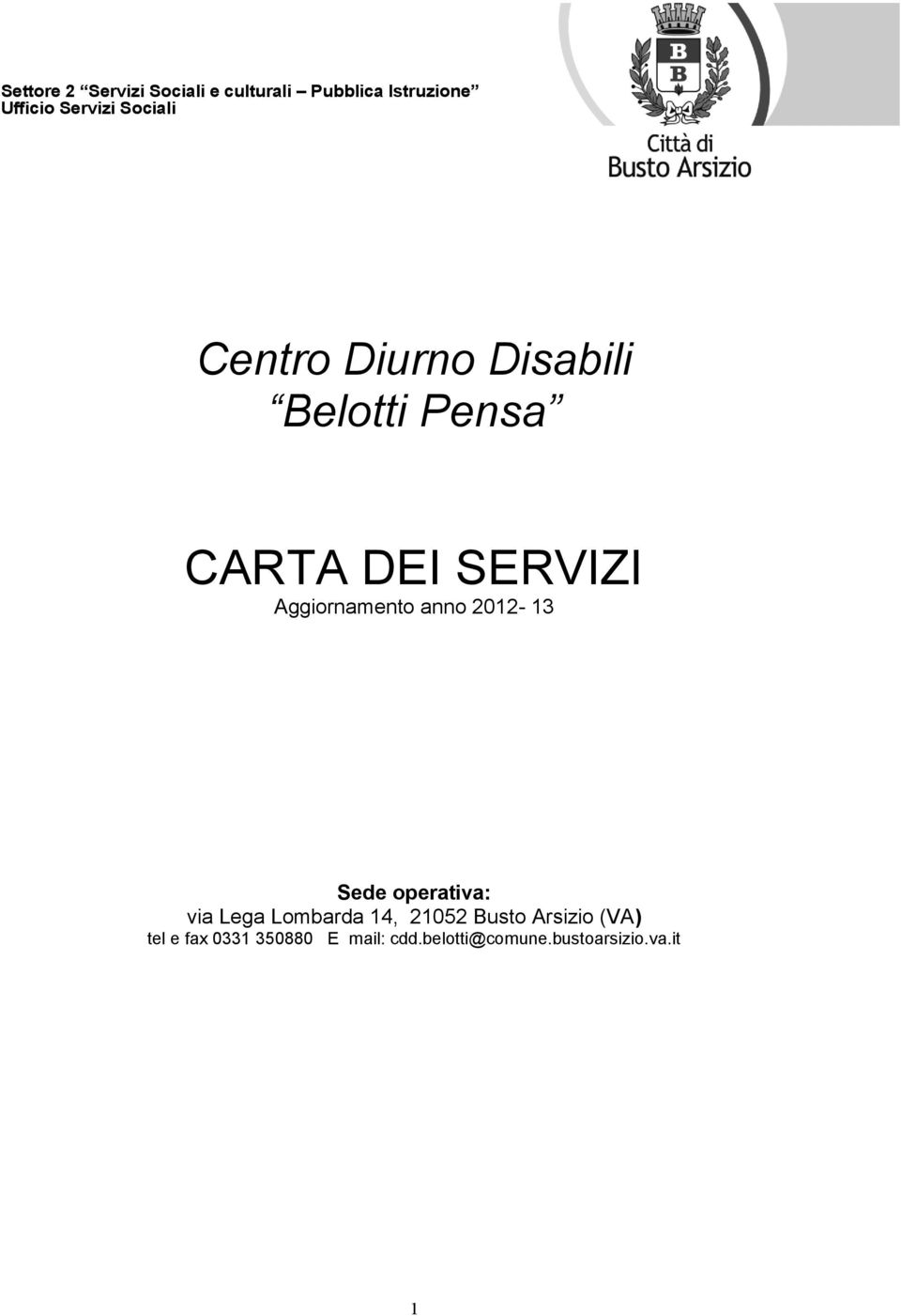Aggiornamento anno 2012-13 Sede operativa: via Lega Lombarda 14, 21052