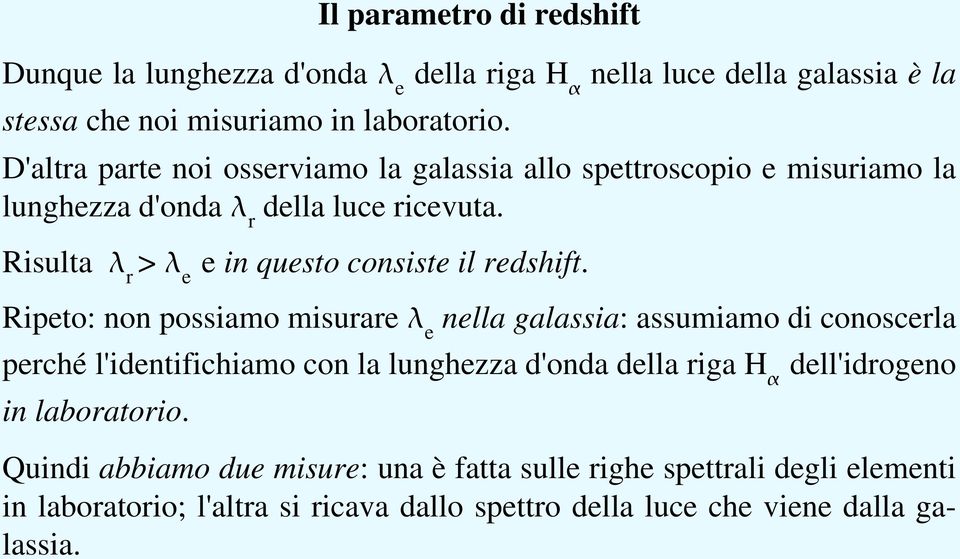 Risulta r > e e in questo consiste il redshift.