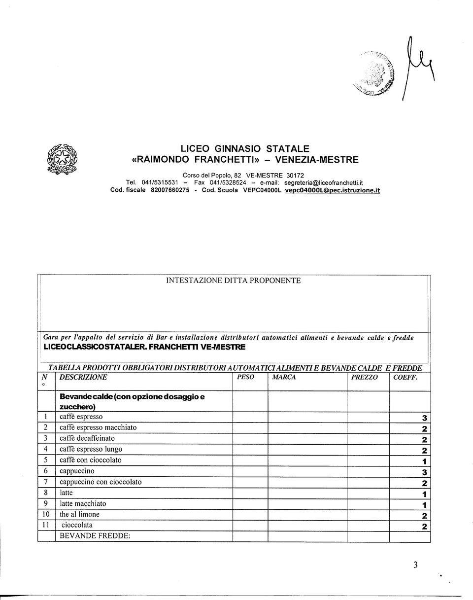 FRANCHEm VE-MESTHE TABELLA PRODOTTI OBBUGATORI DISTRIBUTORI AUTOMATICI AUMENTI E BEVANDE CALDE E FREDDE N DESCRIZIONE PESO MARCA PREZZO COEFF.