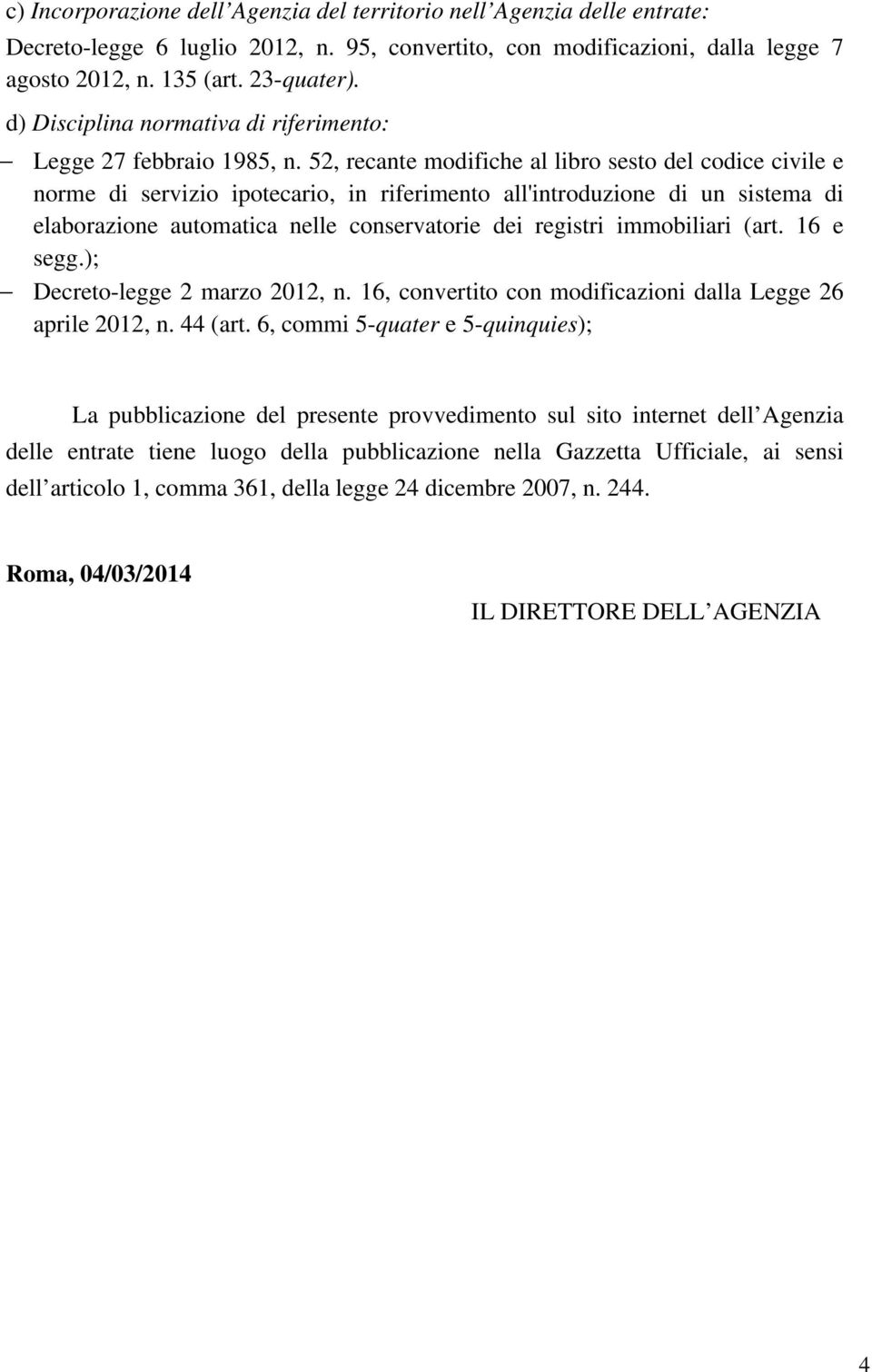 52, recante modifiche al libro sesto del codice civile e norme di servizio ipotecario, in riferimento all'introduzione di un sistema di elaborazione automatica nelle conservatorie dei registri