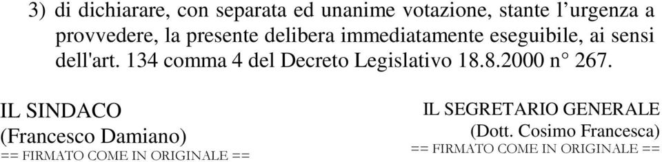 dell'art. 134 comma 4 del Decreto Legislativo 18.8.2000 n 267.