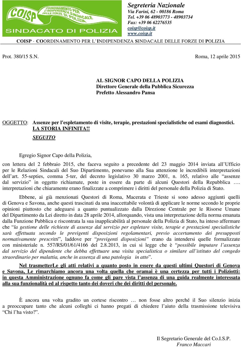 Roma, 12 aprile 2015 AL SIGNOR CAPO DELLA POLIZIA Direttore Generale della Pubblica Sicurezza Prefetto Alessandro Pansa OGGETTO: Assenze per l'espletamento di visite, terapie, prestazioni