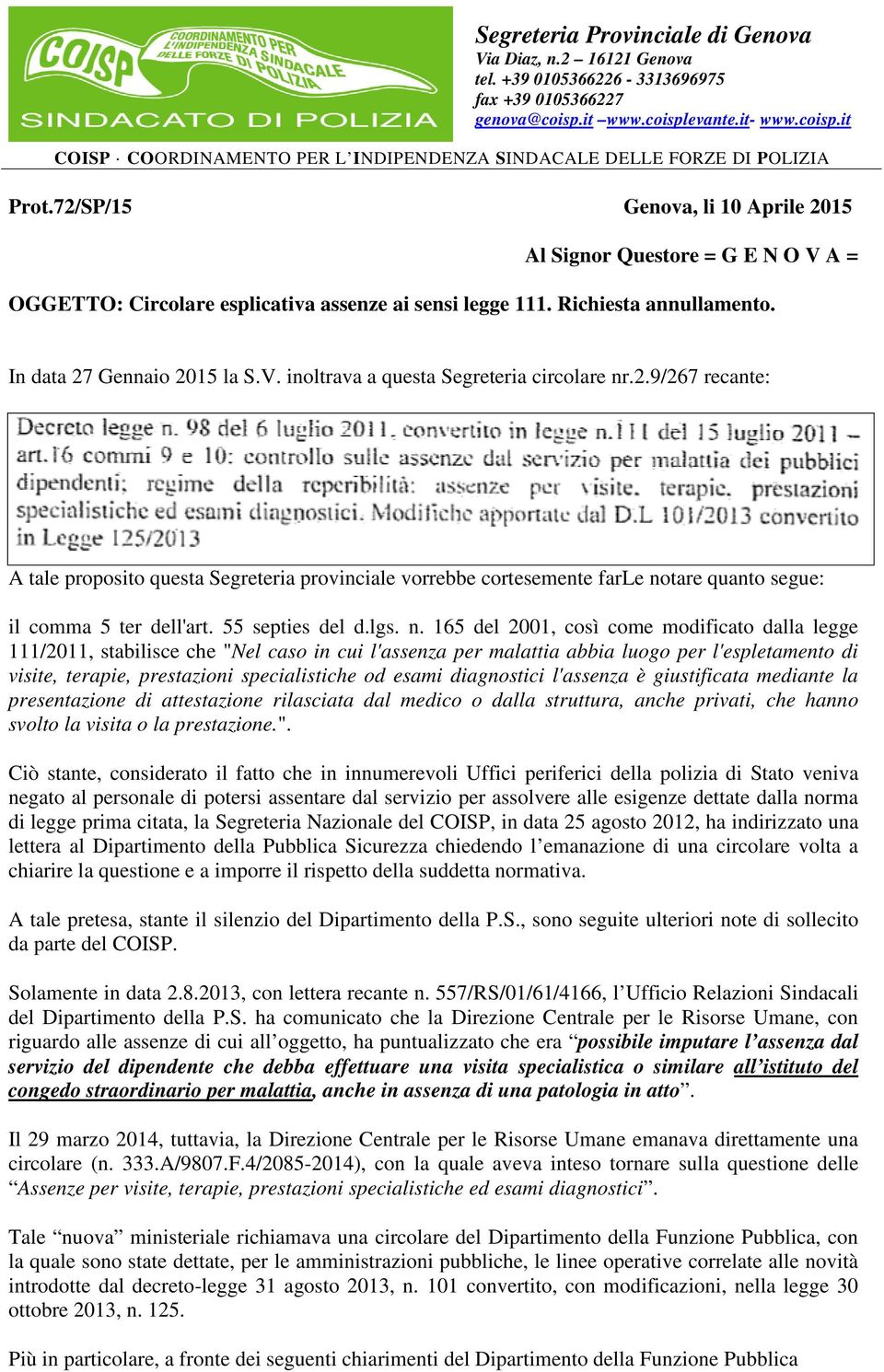 72/SP/15 Genova, li 10 Aprile 2015 Al Signor Questore = G E N O V A = OGGETTO: Circolare esplicativa assenze ai sensi legge 111. Richiesta annullamento. In data 27 Gennaio 2015 la S.V. inoltrava a questa Segreteria circolare nr.