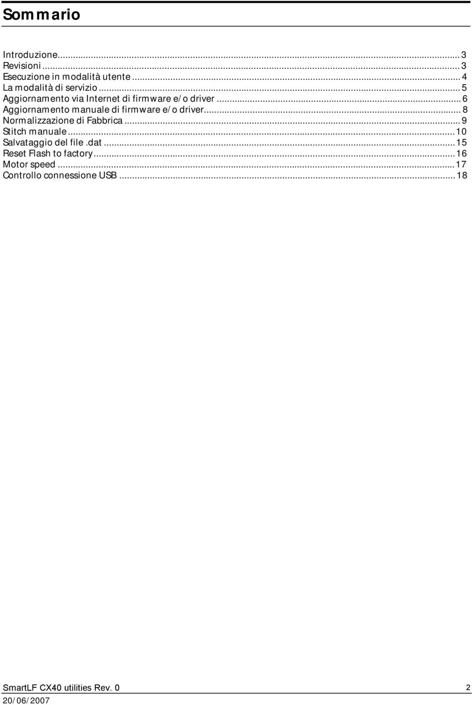 ..6 Aggiornamento manuale di firmware e/o driver...8 Normalizzazione di Fabbrica.