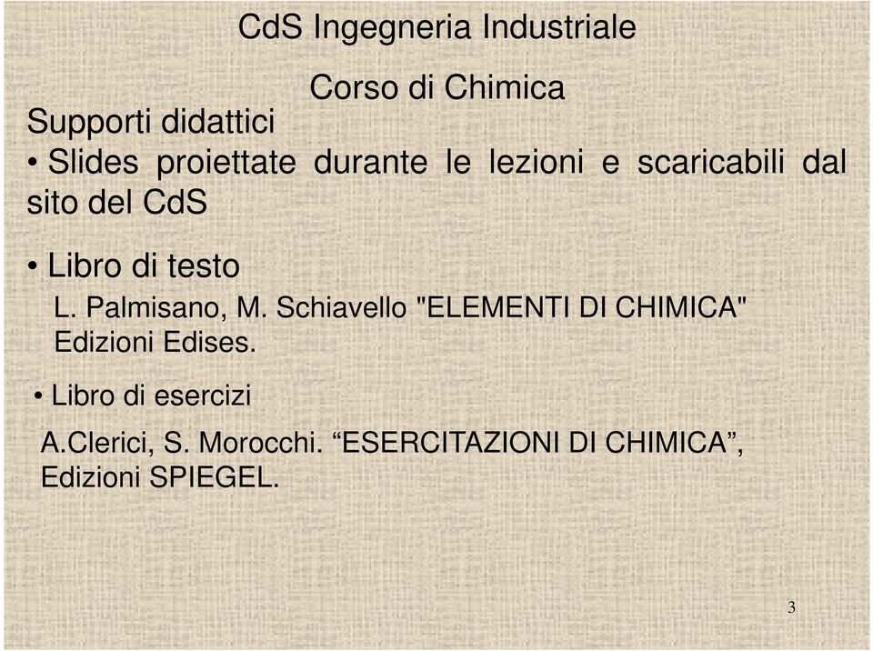 testo L. Palmisano, M. Schiavello "ELEMENTI DI CHIMICA" Edizioni Edises.