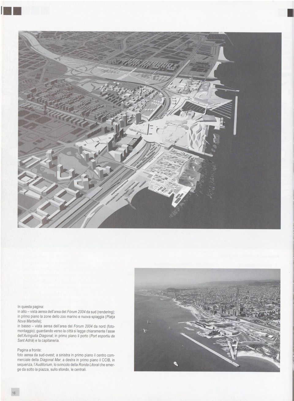 aerea dell'area del Fòrum 2004 da nord (foto montaggio); guardando verso la città si legge chiaramente l'asse deh'/4i//ngt/cfa Diagonal; in primo piano il porto (Port esportiu de Sant