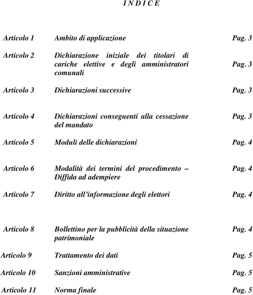 3 Articolo 5 Moduli delle dichiarazioni Pag. 4 Articolo 6 Modalità dei termini del procedimento Diffida ad adempiere Pag.