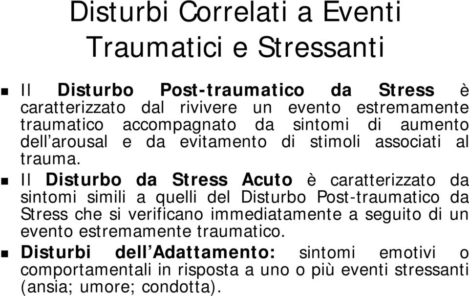 Il Disturbo da Stress Acuto è caratterizzato da sintomi simili a quelli del Disturbo Post-traumatico da Stress che si verificano