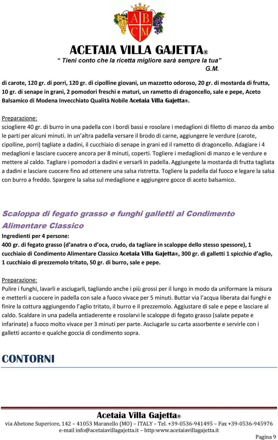 di burro in una padella con i bordi bassi e rosolare i medaglioni di filetto di manzo da ambo le parti per alcuni minuti.