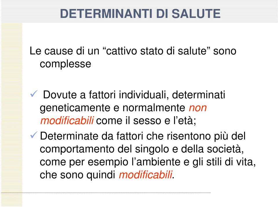 sesso e l età; Determinate da fattori che risentono più del comportamento del singolo e