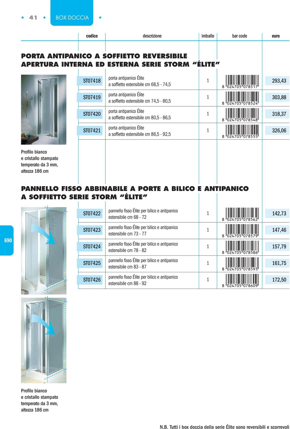 293,43 303,88 38,37 326,06 altezza 86 cm 690 PANNELLO FISSO ABBINABILE A PORTE A BILICO E ANTIPANICO A SOFFIETTO SERIE STORM ÉLITE ST07422 ST07423 ST07424 ST07425 ST07426 estensibile cm 68-72