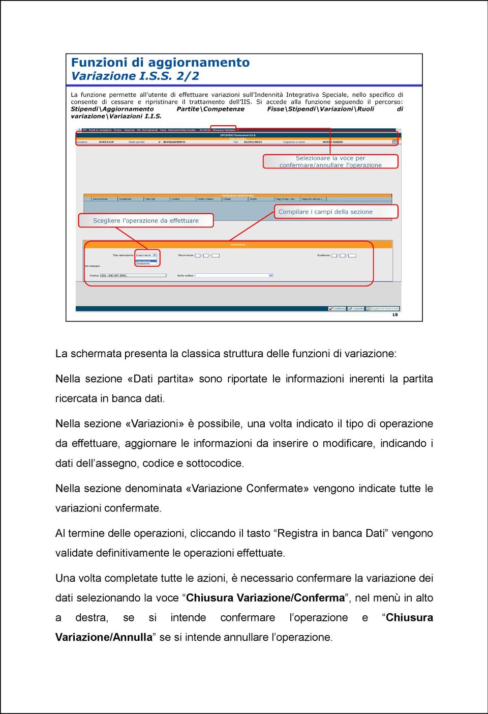 sottocodice. Nella sezione denominata «Variazione Confermate» vengono indicate tutte le variazioni confermate.