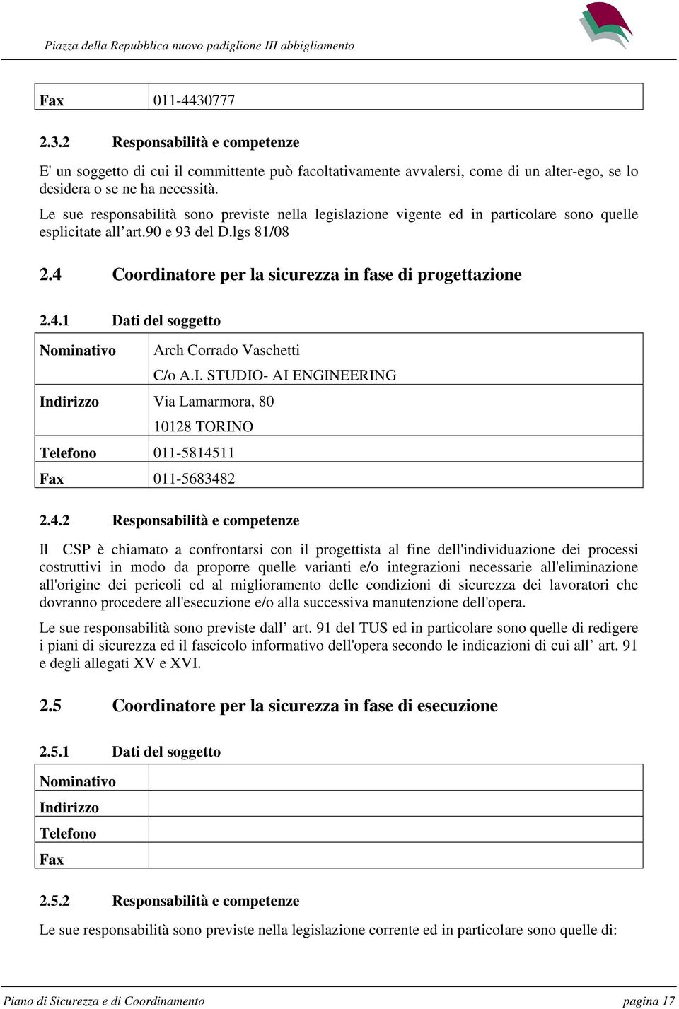 Coordinatore per la sicurezza in fase di progettazione 2.4.1 Dati del soggetto Nominativo Arch Corrado Vaschetti C/o A.I.