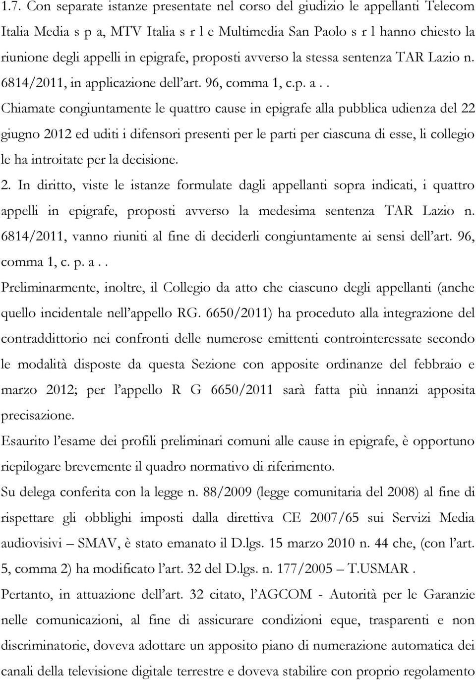 verso la stessa sentenza TAR Lazio n. 6814/2011, in ap