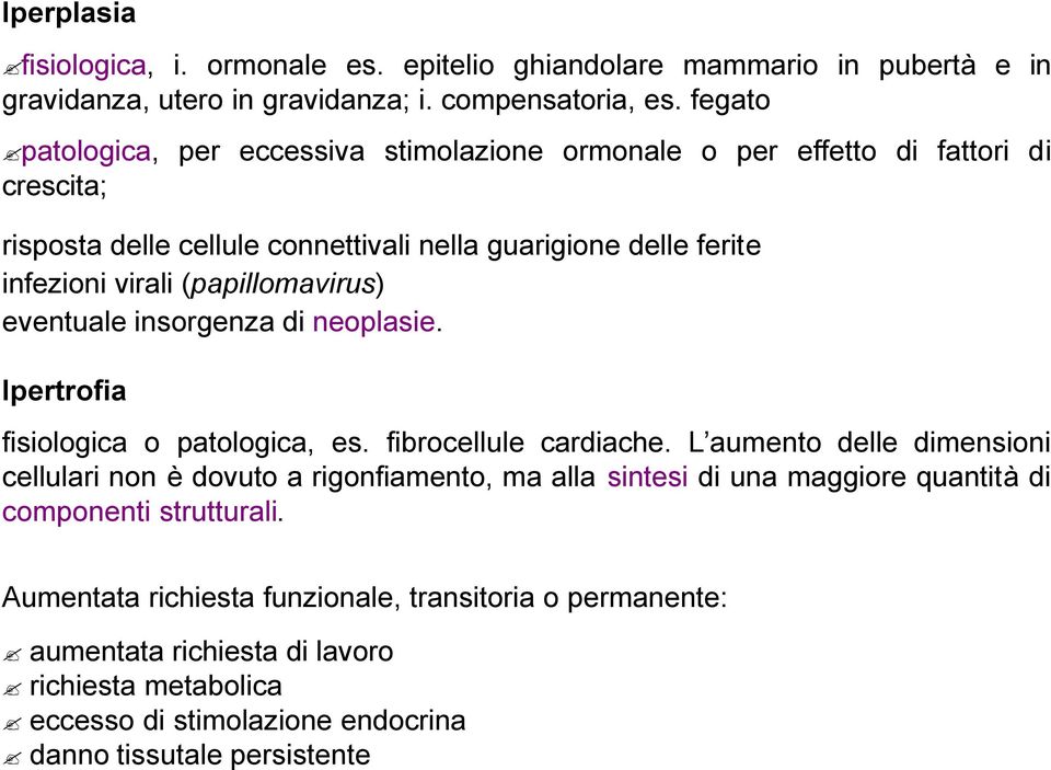 (papillomavirus) eventuale insorgenza di neoplasie. Ipertrofia fisiologica o patologica, es. fibrocellule cardiache.