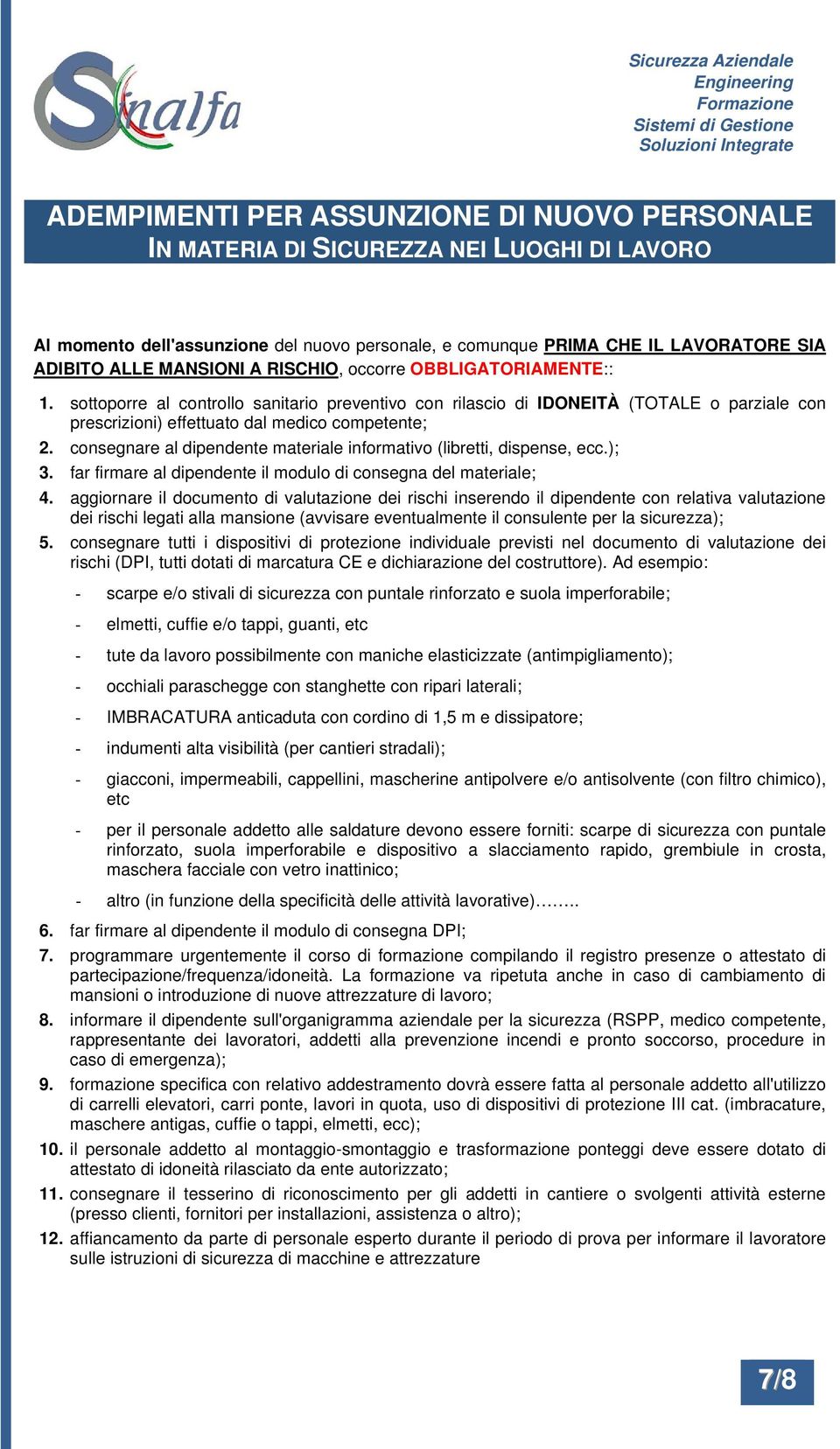 consegnare al dipendente materiale informativo (libretti, dispense, ecc.); 3. far firmare al dipendente il modulo di consegna del materiale; 4.