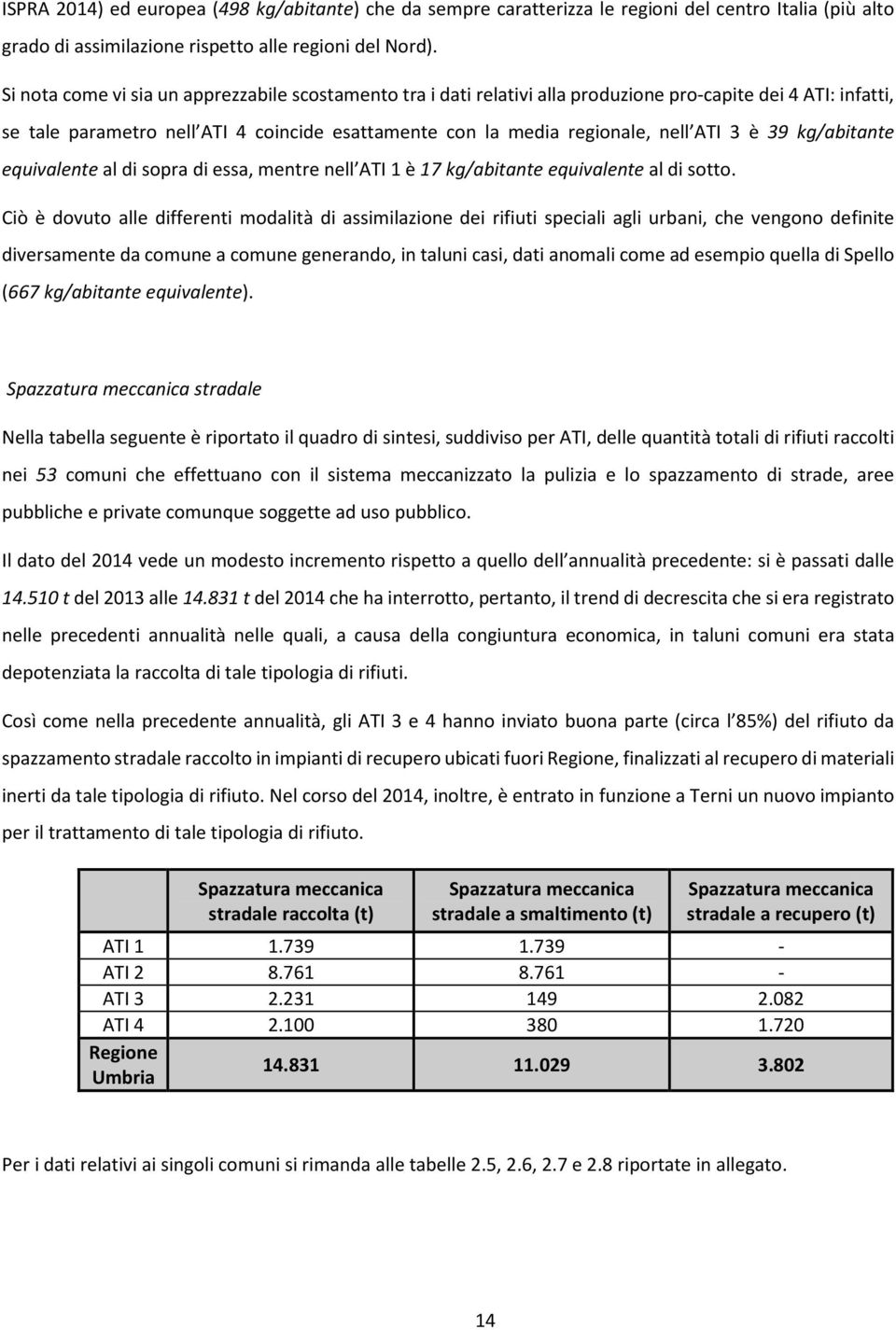 è 39 kg/abitante equivalente al di sopra di essa, mentre nell ATI 1 è 17 kg/abitante equivalente al di sotto.