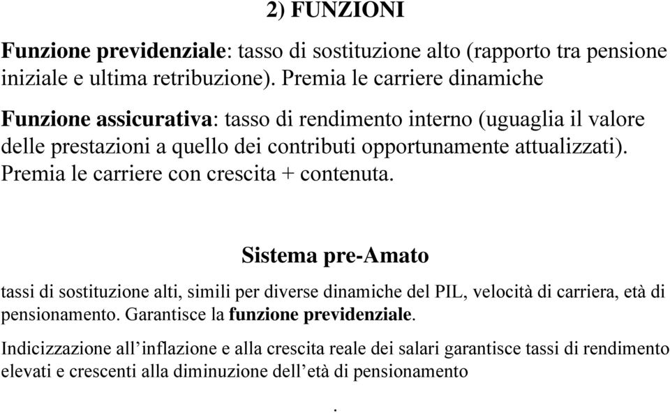 attualizzati). Premia le carriere con crescita + contenuta.