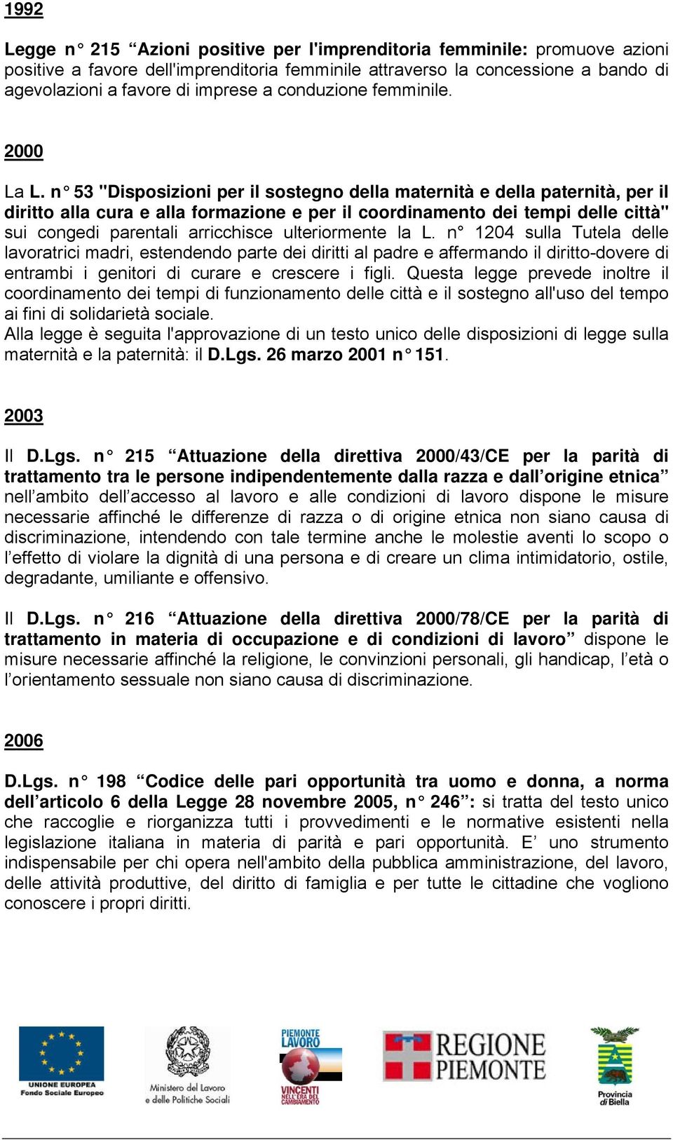 n 53 "Disposizioni per il sostegno della maternità e della paternità, per il diritto alla cura e alla formazione e per il coordinamento dei tempi delle città" sui congedi parentali arricchisce